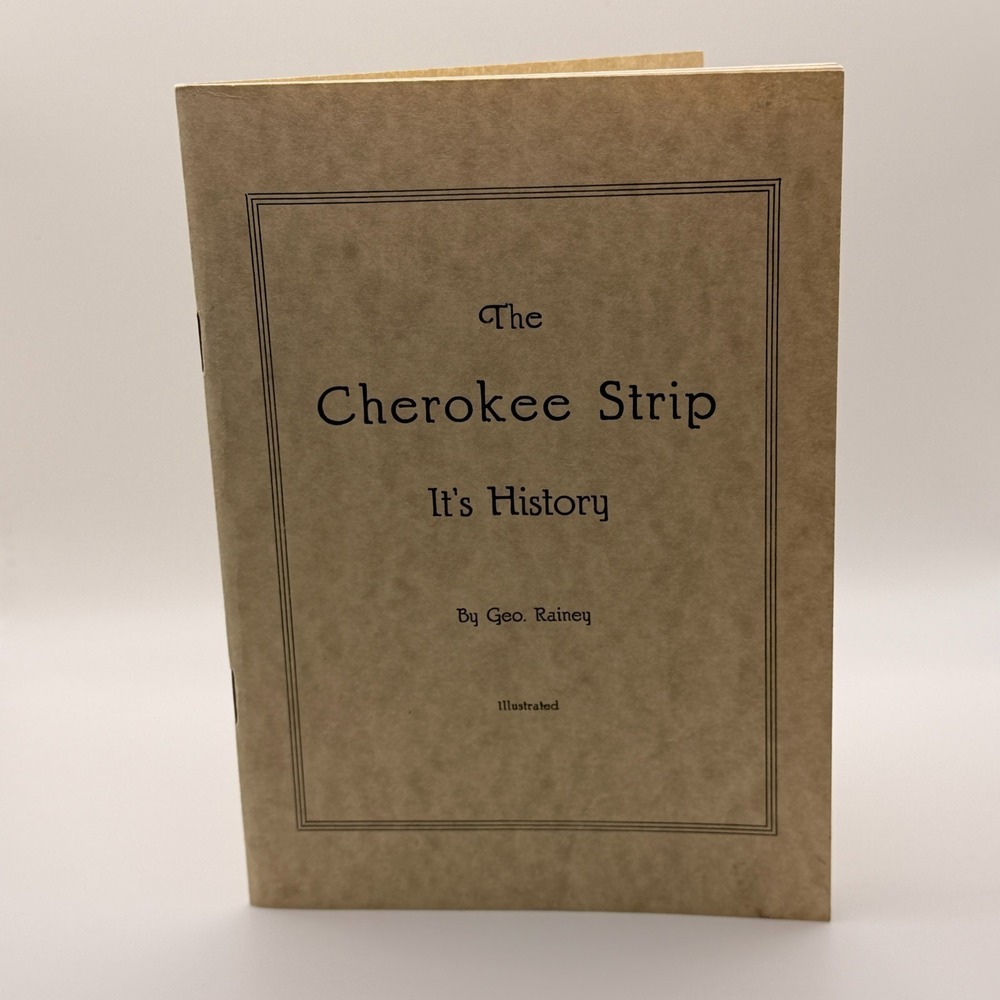 The Cherokee Strip Its History Geo Rainey 1953 Facsimile Oklahoma Land Run